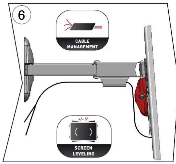 6 CABLE MANAGEMENT +/- 5° SCREEN LEVELING