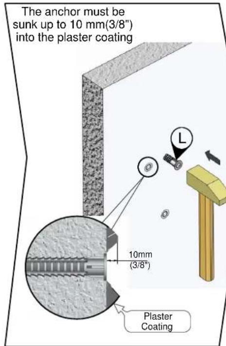 The anchor must be sunk up to 10 mm(3/8") into the plaster coating 10mm (3/8") Plaster Coating