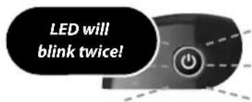 LED will blink twice!