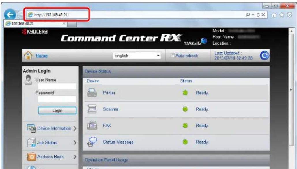http://192.168.48.21/ Command Center RX TASKalfa Model : Host Name : Location : Home English Auto-refresh Last Updated : 2013/07/18 02:49:28 Admin Login User Name Password Login Device Status Device Status Printer Ready. Scanner Ready. FAX Ready. Status Message Ready. Operation Panel Usage Status