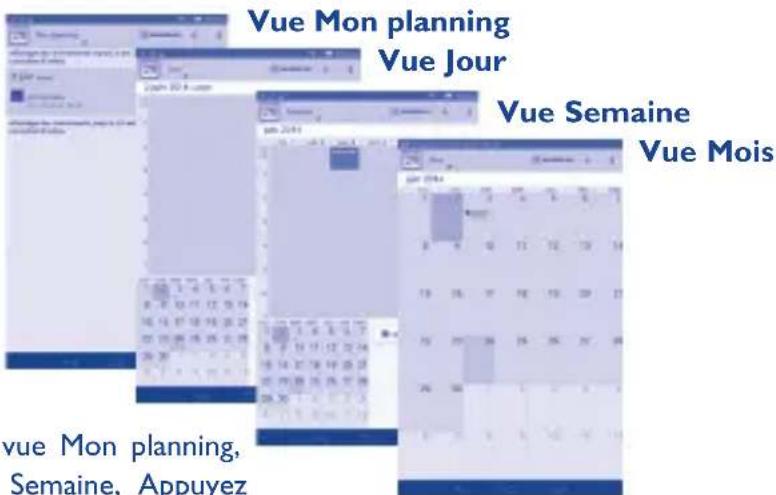 Vue Mon planning Vue Jour Vue Semaine Vue Mois vue Mon planning, Semaine, Appuyez