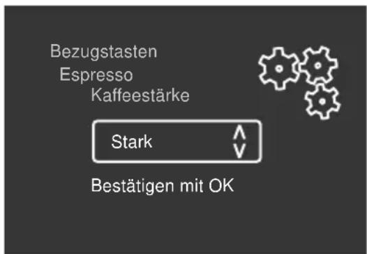 Bezugstasten Espresso Kaffeestärke Stark Bestätigen mit OK