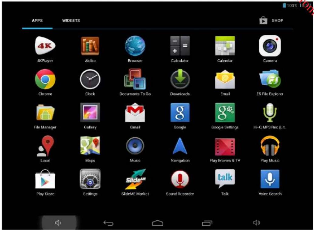 APPS 4KPlayer Aldiko Browser Calculator Calendar Camera Chrome Clock Documents To Go Downloads Email ES File Explorer File Manager Gallery Gmail Google Google Settings Hi-Q MP3 Rec (Lit.) Local Maps Music Navigation Play Movies & TV Play Music Play Store Settings SlideME Market Sound Recorder Talk Voice Search