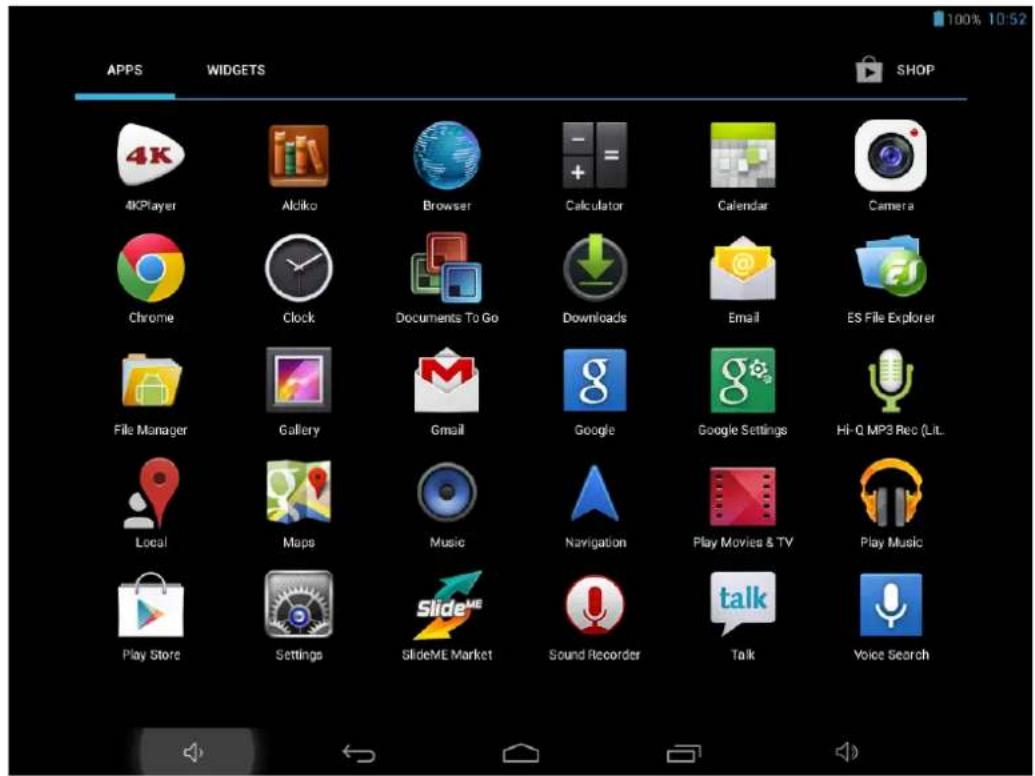 100% 10:52 APPS 4K Player Aldiko Browser Calculator Calendar Camera Chrome Clock Documents To Go Downloads Email ES File Explorer File Manager Gallery Gmail Google Google Settings Hi-Q MP3 Rec (Lit. Local Maps Music Navigation Play Movies & TV Play Music Play Store Settings SlideME Market Sound Recorder Talk Voice Search