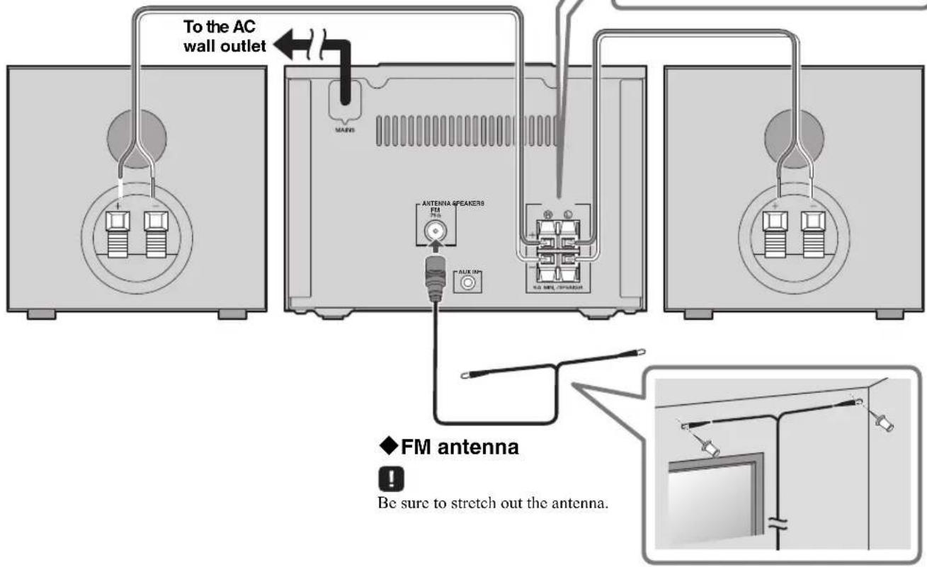 To the AC wall outlet MAINS ANTENNA 4 SPEAKER8 FM AUX ID FM antenna Be sure to stretch out the antenna.