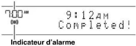 7:00 AM (●) 9:12 AM Completed! Indicateur d'alarme