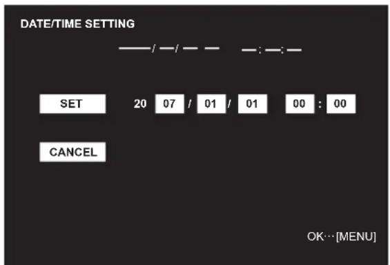 DATE/TIME SETTING SET 20 07 / 01 / 01 00 : 00 CANCEL OK…[MENU]