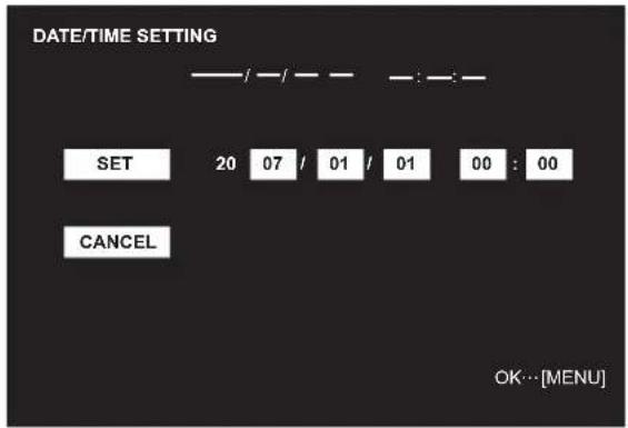 DATE/TIME SETTING SET 20 07 / 01 / 01 00 : 00 CANCEL OK…[MENU]
