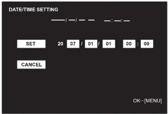 DATE/TIME SETTING SET 20 07 / 01 / 01 00 : 00 CANCEL OK…[MENU]