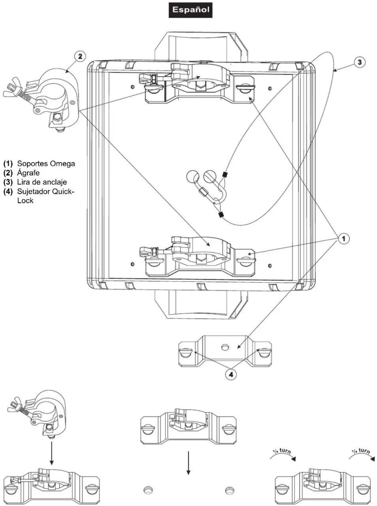 Español (1) Soportes Omega (2) Ágrafe (3) Lira de anclaje (4) Sujetador Quick- Lock ① ② ③ ④ ½ turn ½ turn