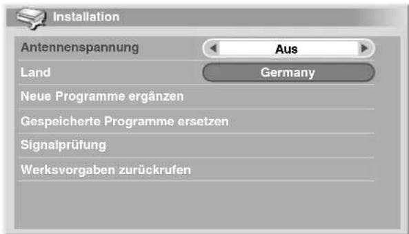 Installation Antennenspannung Aus Land Germany Neue Programme ergänzen Gespeicherte Programme ersetzen Signalprüfung Werksvorgaben zurückrufen