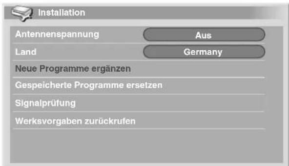Installation Antennenspannung Aus Land Germany Neue Programme ergänzen Gespeicherte Programme ersetzen Signalprüfung Werksvorgaben zurückrufen