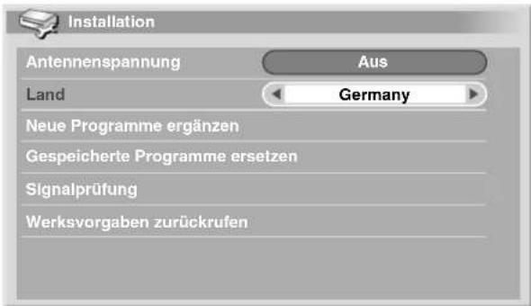 Installation Antennenspannung Aus Land Germany Neue Programme ergänzen Gespeicherte Programme ersetzen Signalprüfung Werksvorgaben zurückrufen