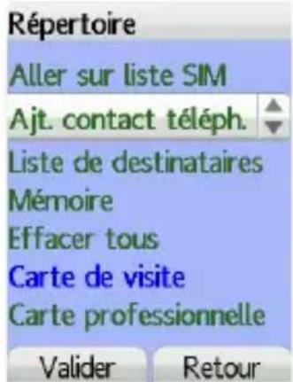 Répertoire Aller sur liste SIM Ajt. contact téléph. Liste de destinataires Mémoire Effacer tous Carte de visite Carte professionnelle Valider Retour