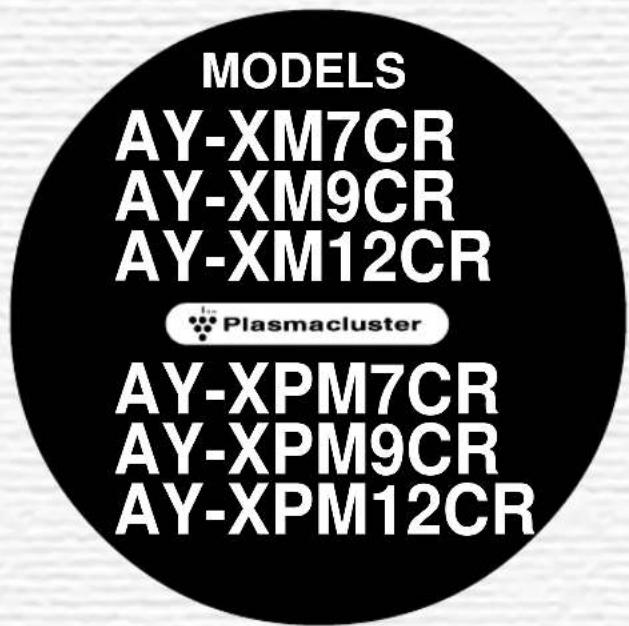 MODELS AY-XM7CR AY-XM9CR AY-XM12CR Plasmacluster AY-XPM7CR AY-XPM9CR AY-XPM12CR
