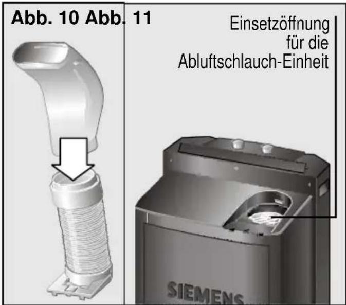 Abb. 10 Abb. 11 Einsetzöffnung für die Abluftschlauch-Einheit SIEMENS