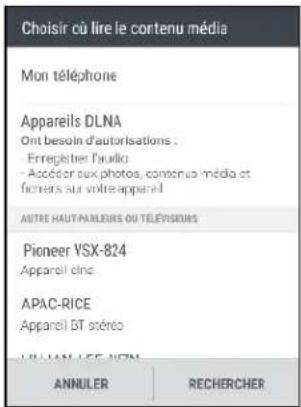 Choisir cù lire le contenu média Mon téléphone Appareils DLNA Ont besoin d'autorisations : - Erregistrer l'audio - Accéder aux photos, commeux média et fichers sur votre appareil ANTRE HAUT-PARLEURS OU TÉLEVISEURS Pioneer VSX-824 Appareil cline APAC-RICE Appareil BT stéréo ILLIAN LEE 107A ANNULER RECHERCER