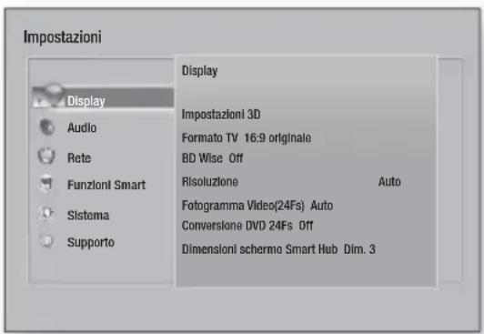 Impostazioni Display Audio Rete Funzioni Smart Sistema Supporto Display Impostazioni 3D Formato TV 16:9 originale BD Wise Off Risoluzione Auto Fotogramma Video(24Fs) Auto Conversione DVD 24Fs Off Dimensioni schermo Smart Hub Dim. 3