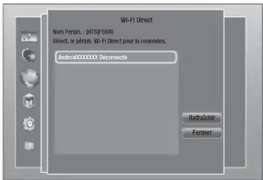 Wi-FI Direct Nom Periplh. : [BTS]F5500 Sélect. le périplh. Wi-FI Direct pour la connexion. AndroidXXXXXXX Disconnecté Ratraîchir Fermer