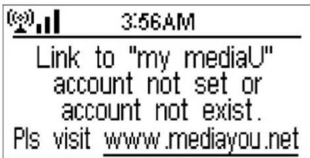 (0) 3:56AM Link to "my mediaU" account not set or account not exist. Pls visit www.mediayou.net