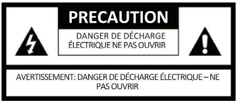 PRECAUTION DANGER DE DÉCHARGE ÉLECTRIQUE NE PAS OUVRIR AVERTISSEMENT: DANGER DE DÉCHARGE ÉLECTRIQUE – NE PAS OUVRIR