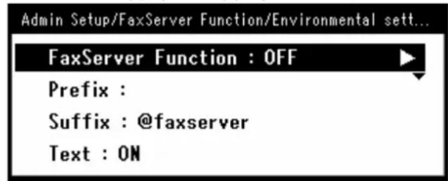 Admin Setup/FaxServer Function/Environmental sett... FaxServer Function : OFF Prefix : Suffix : @faxserver Text : ON