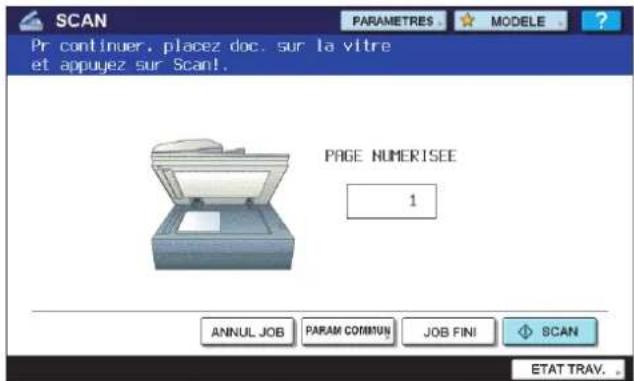 SCAN Pr continuer, placez doc, sur la vitre et appuyez sur Scan! PAGE NUMERISEE 1 ANNUL JOB PARAM COMMUN JOB FINI SCAN ETAT TRAV.