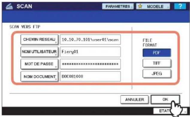 SCAN PARAMETRES MODELE SCAN VERS FTP CHEMIN RESEAU 10.10.70.101\user01\scan NOM UTILISATEUR Fiery01 MOT DE PASSE NOM DOCUMENT DOC081008 FILE FORMAT PDF TIFF JPEG ANNULER OK ETAT
