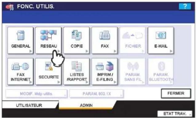 FONC. UTILIS. GENERAL RESEAU COPIE FAX FICHIER E-MAIL FAX INTERNET SECURITE LISTES /RAPPORT IMPRIM/ E-FILING PARAM SANS FIL PARAM BLUETOOTH MODIF. Mdp utilities. PARAM 802.1X FERMER UTILISATEUR ADMIN ETAT TRAV.