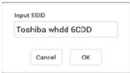 Input SSID Toshiba whdd 6CDD Cancel OK