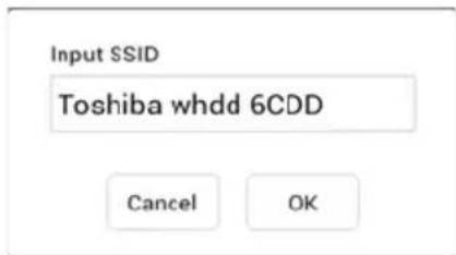 Input SSID Toshiba whdd 6CDD Cancel OK