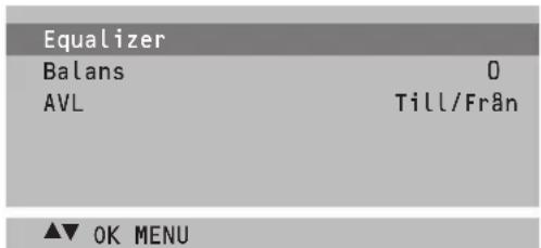 Equalizer Balans 0 AVL Till/Från ▲▼ OK MENU