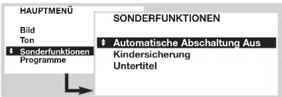 HAUPTMENÜ Bild Ton ♦ Sonderfunktionen Programme SONDERFUNKTIONEN ♦ Automatische Abschaltung Aus Kindersicherung Untertitel
