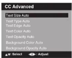 CC Advanced Text Size Auto Text Type Auto Text Edge Auto Text Color Auto Text Opacity Auto Background Color Auto Background Opacity Auto Select : Adjust