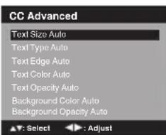 CC Advanced Text Size Auto Text Type Auto Text Edge Auto Text Color Auto Text Opacity Auto Background Color Auto Background Opacity Auto Select : Adjust