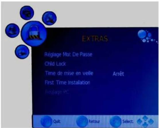 EXTRAS Réglage Mot: De Passe Child Lock Time de mise en velle First Time Installation Reglarge PC Arrêt Quit Retour Select.