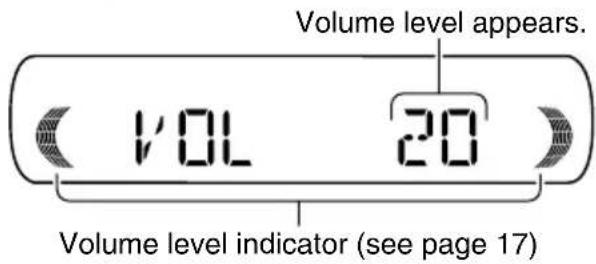 Volume level appears. VOL 20 Volume level indicator (see page 17)