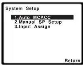 System Setup 1.Auto MCACC 2.Manual SP Setup 3.Input Assign Return
