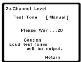2c.Channel Level Test Tone [Manual] Please Wait...20 Caution Loud test tones will be output. Return
