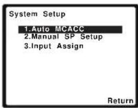 System Setup 1.Auto MCACC 2.Manual SP Setup 3.Input Assign Return