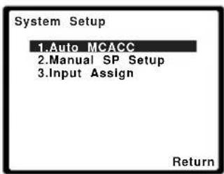 System Setup 1.Auto MCACC 2.Manual SP Setup 3.Input Assign Return