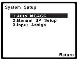 System Setup 1.Auto MCACC 2.Manual SP Setup 3.Input Assign Return