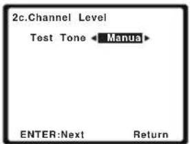 2c.Channel Level Test Tone ← Manua ENTER:Next Return