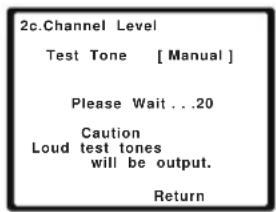 2c.Channel Level Test Tone [Manual] Please Wait . . .20 Caution Loud test tones will be output. Return