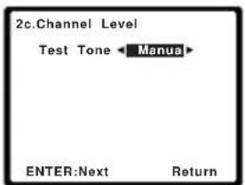 2c.Channel Level Test Tone ← Manua ENTER:Next Return