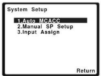 System Setup 1.Auto MCACC 2.Manual SP Setup 3.Input Assign Return