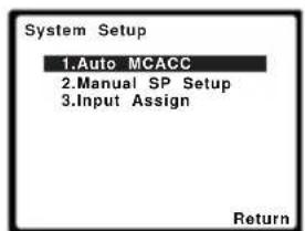 System Setup 1.Auto MCACC 2.Manual SP Setup 3.Input Assign Return