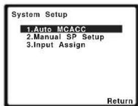 System Setup 1.Auto MCACC 2.Manual SP Setup 3.Input Assign Return