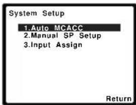 System Setup 1.Auto MCACC 2.Manual SP Setup 3.Input Assign Return