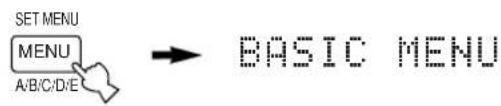 SET MENU MENU A/B/C/D/E → BASIC MENU